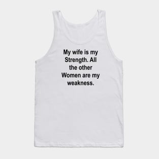 My wife is my Strength Tank Top